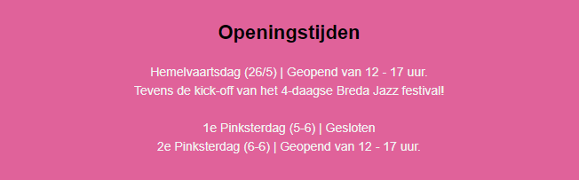 openingestijden Hemelvaartsdag 12-17 uur, 1e pinksterdag gesloten, 2e pinksterdag geopend van 12 tot 17 uur